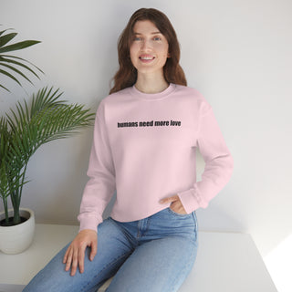 Humans Need More Love Crewneck