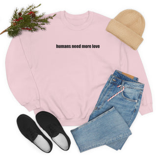 Humans Need More Love Crewneck