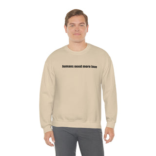 Humans Need More Love Crewneck