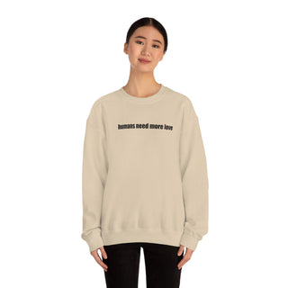 Humans Need More Love Crewneck