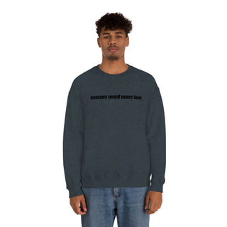 Humans Need More Love Crewneck