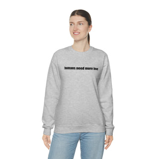 Humans Need More Love Crewneck