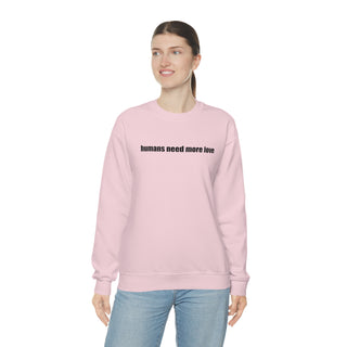 Humans Need More Love Crewneck