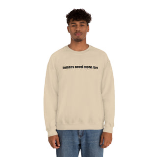 Humans Need More Love Crewneck