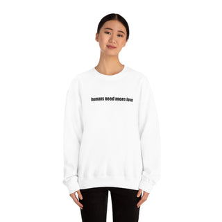 Humans Need More Love Crewneck