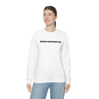 Humans Need More Love Crewneck