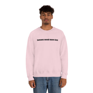 Humans Need More Love Crewneck