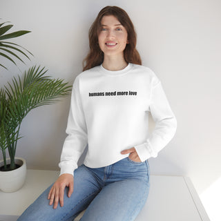 Humans Need More Love Crewneck