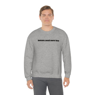 Humans Need More Love Crewneck