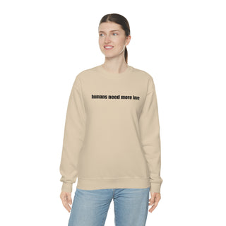 Humans Need More Love Crewneck